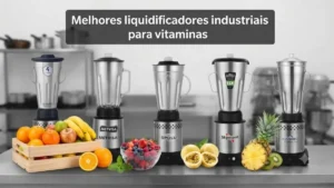 Top5 Melhores Liquidificadores industriais para vitaminas