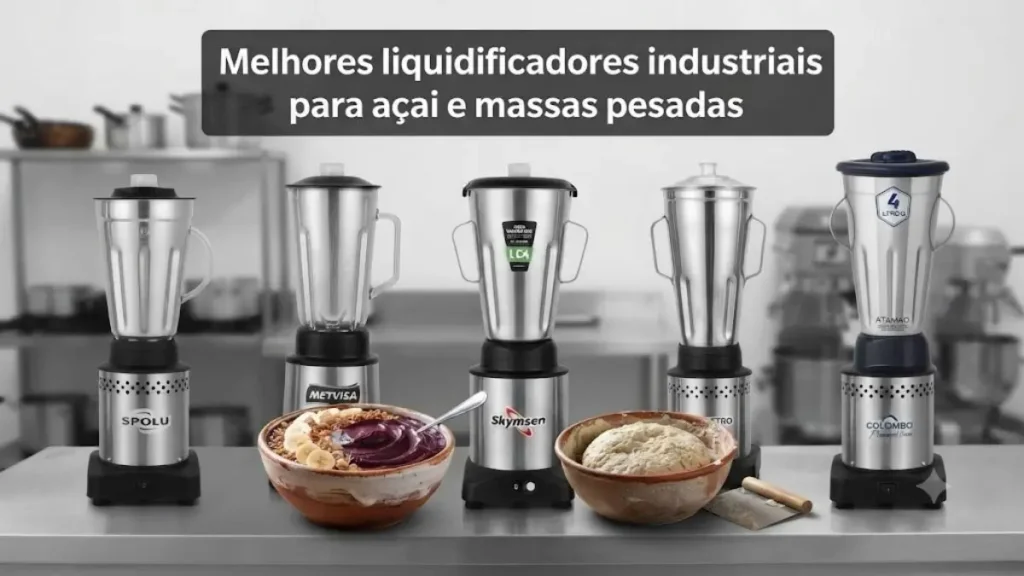 Top5 dos Melhores liquidificadores industriais para açai e massas pesadas